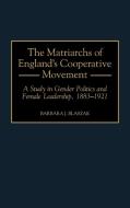 Matriarchs of England's Cooperative Movement di Barbara J. Blaszak edito da Greenwood Press