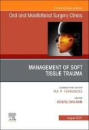 Management of Soft Tissue Trauma, an Issue of Oral and Maxillofacial Surgery Clinics of North America, 33 di Dyalram edito da ELSEVIER