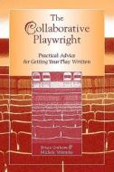 The Collaborative Playwright: Practical Advice for Getting Your Play Written di Bruce Graham, Michele Volansky edito da HEINEMANN EDUC BOOKS