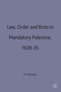 Law, Order and Riots in Mandatory Palestine, 1928-35 di Martin Kolinsky edito da Palgrave Macmillan
