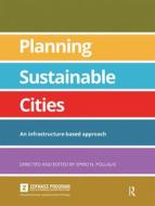 Planning Sustainable Cities di Spiro Pollalis edito da Taylor & Francis Ltd