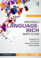 Creating A Language-Rich Math Class di Sandra L. Atkins edito da Taylor & Francis Ltd