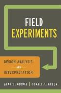 Field Experiments - Design, Analysis, and Interpretation di Alan S. Gerber edito da W. W. Norton & Company