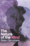The Nature of the Mind di Peter Carruthers edito da Routledge