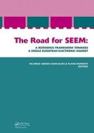 The Road for SEEM. A Reference Framework Towards a Single European Electronic Market di Ricardo Goncalves edito da CRC Press