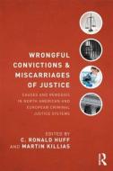 Wrongful Convictions and Miscarriages of Justice di C. Ronald Huff edito da Routledge