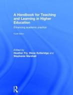 A Handbook for Teaching and Learning in Higher Education di Heather Fry, Steven Ketteridge, Stephanie Marshall edito da Taylor & Francis Ltd