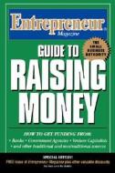 Guide To Raising Money di Entrepreneur Magazine edito da John Wiley & Sons Inc