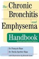 The Chronic Bronchitis and Emphysema Handbook di Francois Haas, Sheila Sperber Haas edito da WILEY