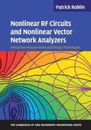 Nonlinear RF Circuits and Nonlinear Vector Network             Analyzers di Patrick Roblin edito da Cambridge University Press
