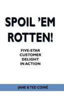Spoil 'em Rotten! di Jane & Ted Coine edito da iUniverse
