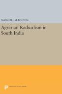 Agrarian Radicalism in South India di Marshall M. Bouton edito da Princeton University Press