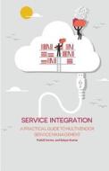 Service Integration: A Practical Guide to Multivendor Service Management di Prafull Verma, Kalyan Kumar edito da Service Integration
