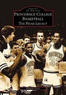 Providence College Basketball: The Friar Legacy di Richard Coren edito da ARCADIA PUB (SC)