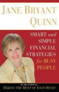 Smart and Simple Financial Strategies for Busy People di Jane Bryant Quinn edito da SIMON & SCHUSTER