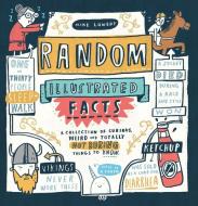 Random Illustrated Facts di Mike Lowery edito da Workman Publishing