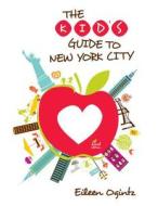 Kid\'s Guide To New York City di Eileen Ogintz edito da Rowman & Littlefield