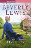 First Love di Beverly Lewis edito da BETHANY HOUSE PUBL