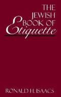 The Jewish Book of Etiquette di Ronald H. Isaacs edito da Jason Aronson Inc. Publishers