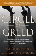 Circle of Greed: The Spectacular Rise and Fall of the Lawyer Who Brought Corporate America to Its Knees di Patrick Dillon, Carl Cannon edito da BROADWAY BOOKS