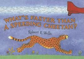 What's Faster Than a Speeding Cheetah? di Robert E. Wells edito da Perfection Learning