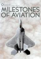 Milestones Of Aviation di John T. Greenwood edito da Universe Publishing