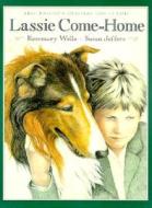 Lassie Come-Home: Eric Knight's Original 1938 Classic in a New Picture-Book Edition di Rosemary Wells edito da Henry Holt & Company