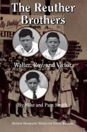 The Reuther Brothers di Mike Smith, Pam Smith edito da Wayne State University Press