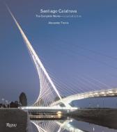 Santiago Calatrava, Complete Works di Alexander Tzonis edito da Rizzoli International Publications
