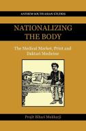 Nationalizing the Body di Projit Bihari Mukharji edito da Anthem Press