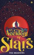 An Accident Of Stars di Foz Meadows edito da ANGRY ROBOT