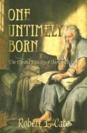 One Untimely Born: The Life and Ministry of the Apostle Paul di Robert L. Cate edito da MERCER UNIV PR