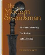 The Modern Swordsman di Fred Hutchinson edito da Paladin Press,u.s.