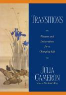 Transitions: Prayers and Declarations for a Changing Life di Julia Cameron edito da TARCHER JEREMY PUBL