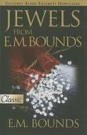 Jewels from E.M. Bounds di Edward M. Bounds edito da BRIDGE LOGOS PUBL