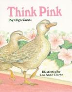 Think Pink di Olga Cossi edito da PELICAN PUB CO