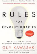 Rules for Revolutionaries: The Capitalist Manifesto for Creating and Marketing New Products and Services di Guy Kawasaki, Michele Moreno edito da HARPERCOLLINS