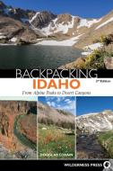 Backpacking Idaho: From Alpine Peaks to Desert Canyons di Douglas Lorain edito da WILDERNESS PR