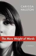 The Mere Weight of Words di Carissa Halston edito da Aqueous Books
