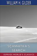 Schwatka's Search (Esprios Classics) di William H Gilder edito da Blurb