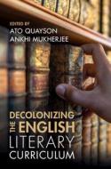Decolonizing the English Literary Curriculum edito da CAMBRIDGE