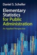 Elementary Statistics For Public Administration di Daniel S. Scheller edito da Cambridge University Press