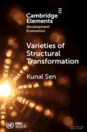 Varieties of Structural Transformation: Patterns, Determinants and Consequences di Kunal Sen edito da CAMBRIDGE