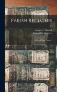 Parish Registers: a List of Those Printed ..; 61 di Reginald M. Glencross edito da LIGHTNING SOURCE INC