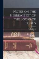 Notes on the Hebrew Text of the Books of Kings di C. F. Burney edito da LEGARE STREET PR