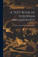 A Text-book of European Archaeology edito da LEGARE STREET PR