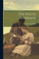 The Polite Marriage di Jm S. Tompkins edito da LEGARE STREET PR