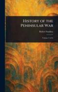 History of the Peninsular War di Robert Southey edito da Creative Media Partners, LLC