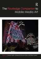 The Routledge Companion To Mobile Media Art edito da Taylor & Francis Ltd