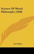 Science of Moral Philosophy (1848) di Asa Mahan edito da Kessinger Publishing